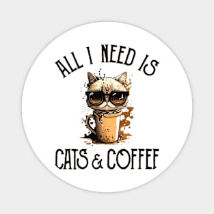 All I Need is Cats and Coffee Cat Lovers Coffee Lovers Gift Idea Magnet